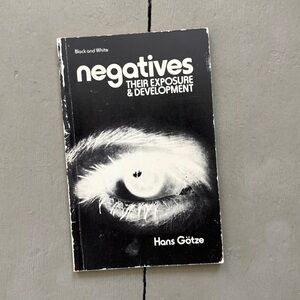 1980 Negatives Their Exposure & Development Hans Götze Photography Studio Art